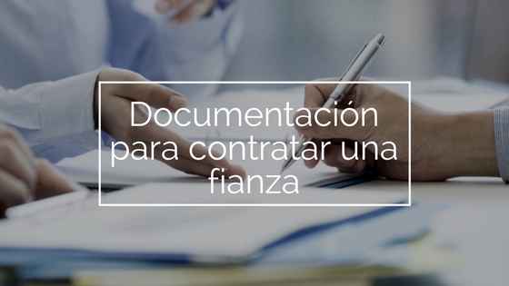 documentaci�n para contratar una fianza